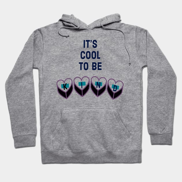 It’s Cool to Be Kind Hoodie by Artistic Design